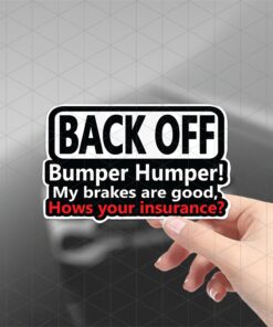Funny Car Sticker - "Back Off Bumper Humper! My Brakes Are Good, How'S Your Insurance?" - Durable Waterproof Vinyl Decal, Self-Adhesive, Matte Finish, Cartoon Design for Cars, Trucks, SUVs, Motorcycles, Laptops, Windows - Long-Lasting Outdoor Vehicle Decoration, Car Stickers for Vehicles, Vehicle Humor Accessory, Playful Text Design, Selfadhesive Decal